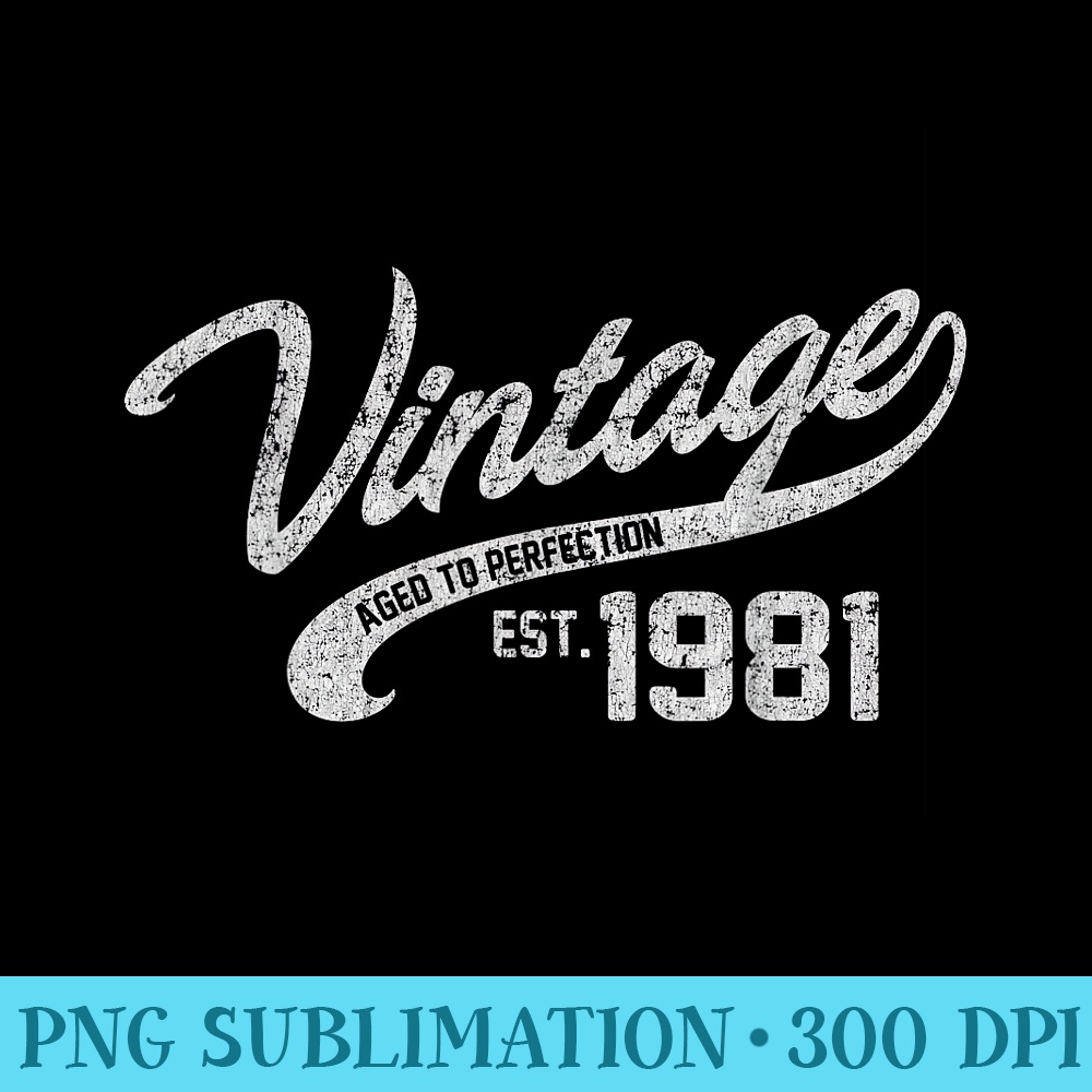 Vintage Made In 1981 T 37th Birthday - PNG Download Collection - Unlock Vibrant Sublimation Designs