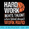 Hard work beats talent when talent doesnt work hard - Sublimation printables PNG download - Add a Festive Touch to Every Day