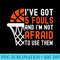 Iu2019ve Got 5 Fouls And Iu2019m Not Afraid To Use Them Basketball - Sublimation images PNG download - Perfect for Personalization