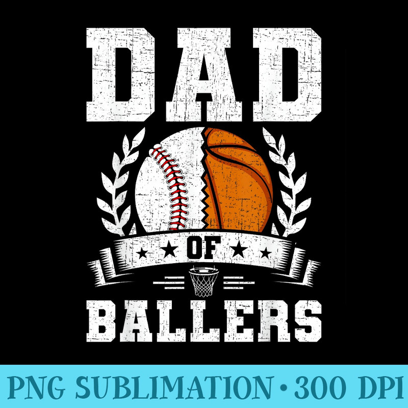 dad of Ballers Baseball Basketball Player - Transparent PNG Download - Instant Access To Downloadable Files
