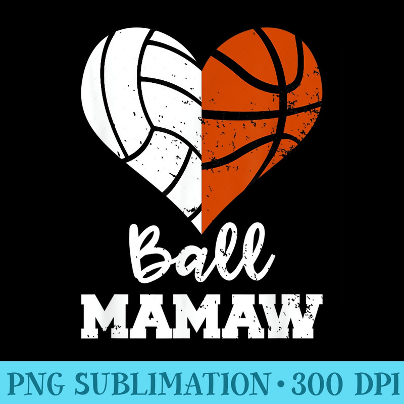 Ball Mamaw Heart Funny Volleyball Basketball Mamaw - PNG file download - Eco Friendly And Sustainable Digital Products