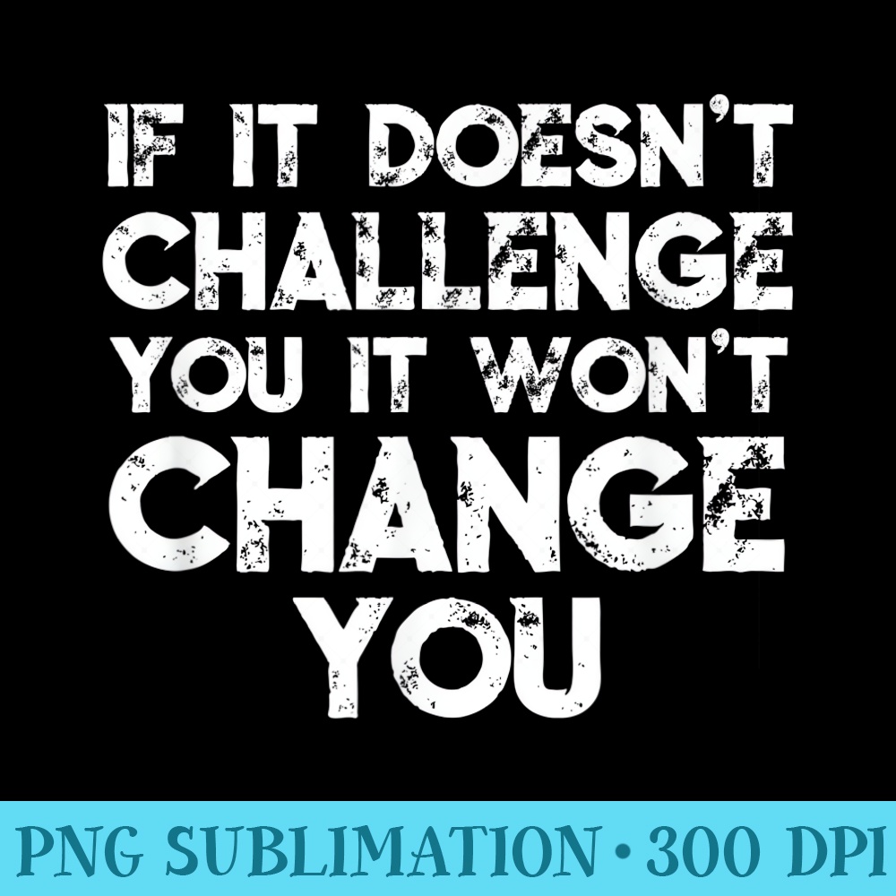 Challenge Yourself Motivational Gym Workout Life Quote - Sublimation PNG download - Instant Access To Downloadable Files