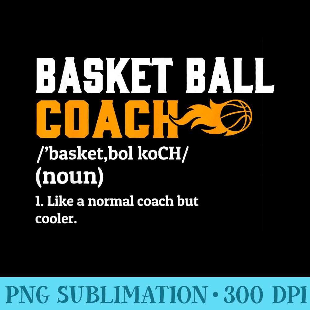 Basketball Coach Definition Funny Basketball Coach - PNG Transparent Background Download - Stunning Sublimation Graphics