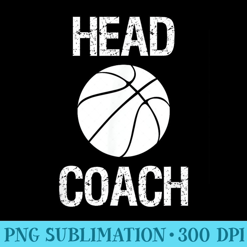 Basketball Team Head Coach Coaching Staff - Sublimation graphics PNG - High Resolution And Print-Ready Designs