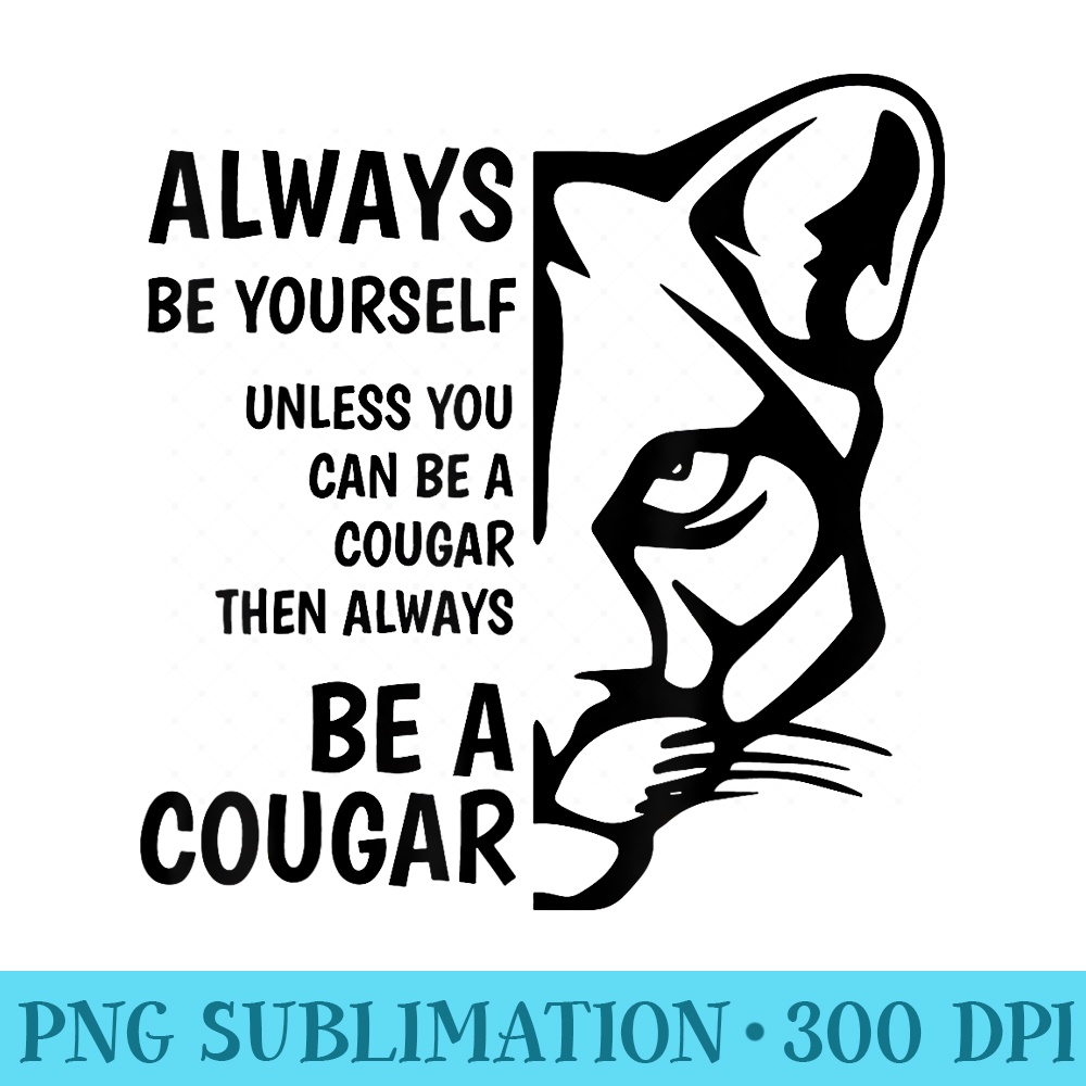 Be A Cougar School Spirit Wear Game Day Sports Fan - PNG Graphics Download - High Resolution And Print-Ready Designs
