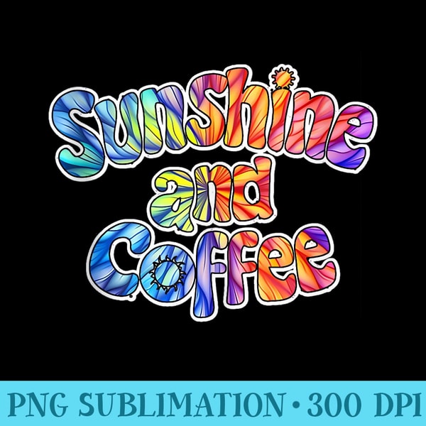 Retro Tie Dye Vintage Coffee Lover Sunshine And Coffee - PNG Download Artwork - Capture Imagination with Every Detail