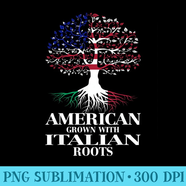 American Grown with Italian Roots - Download PNG Files | Inspire Uplift