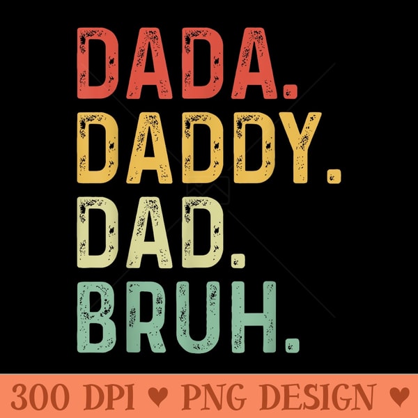 Men Dada Daddy Dad Bruh Fathers Day Vintage Funny Father T-Shirt 0148.jpg