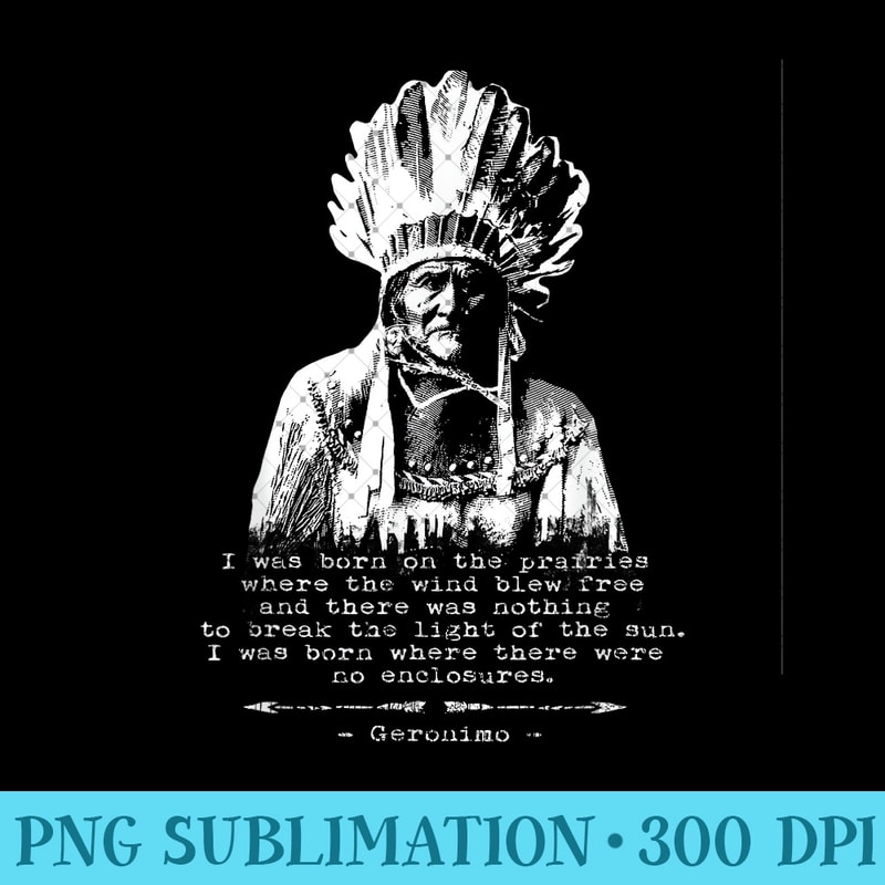 Geronimo Graphics Geronimo Apache Warrior Quote Native American USA - PNG desi | Inspire ...