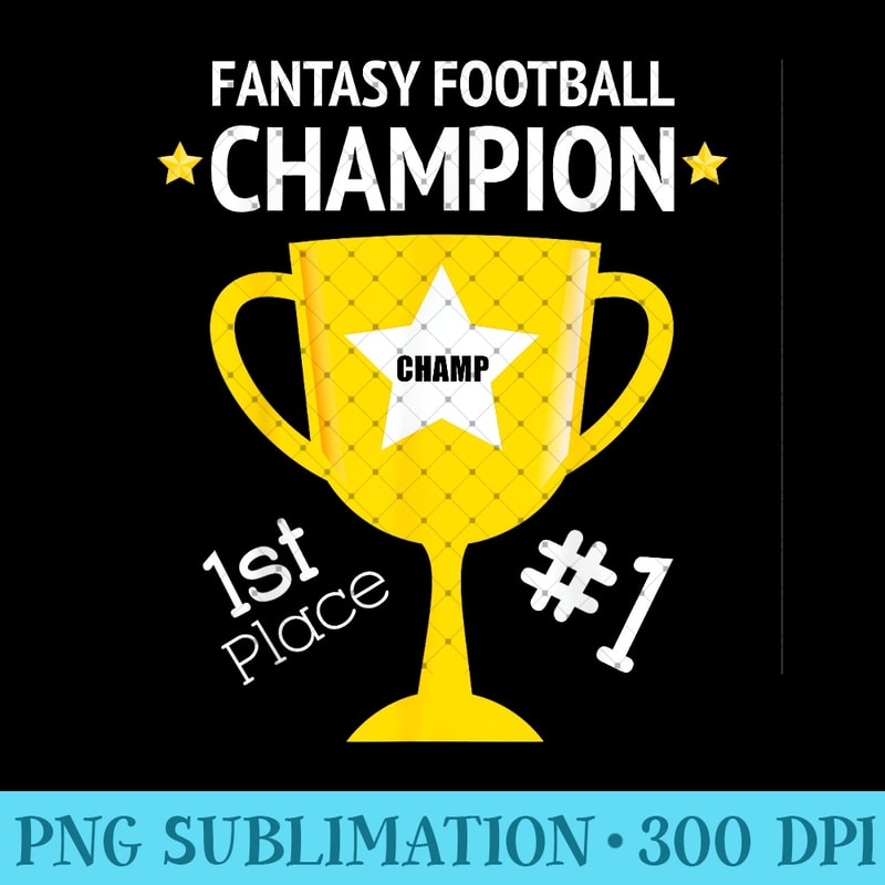 Funny Fantasy Football Champion First Place Number One - Exclusive PNG designs - Bring Your Designs to Life