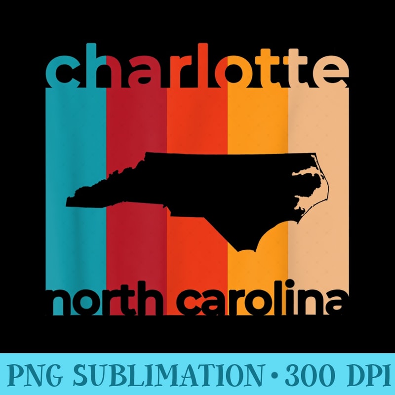 Charlotte North Carolina Vintage NC Retro Cutout - High Resolution Shirt PNG - Limited Edition And Exclusive Designs