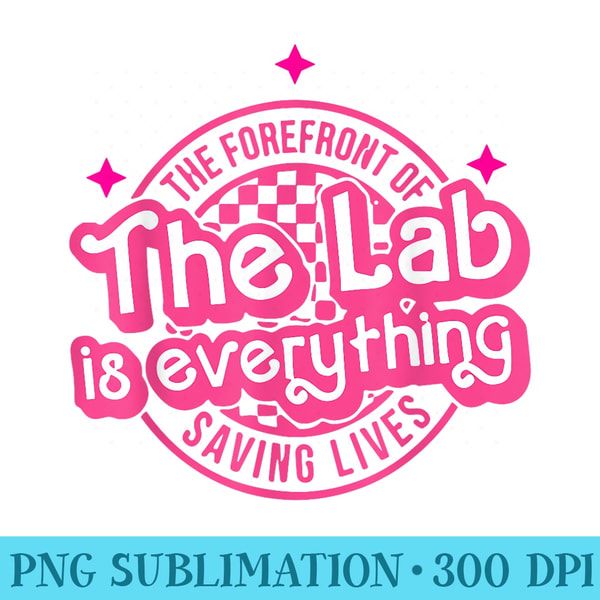 Lab Is Everything The Lab Is Everything, Lab Week 2024, Medical Lab Science - - Inspire ...