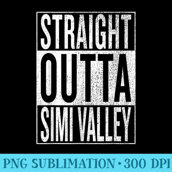 Straight Outta Simi Valley Great Travel Idea - PNG Download Resource - Create with Confidence