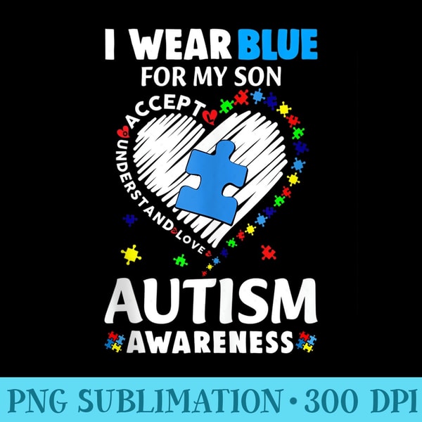 Heart I Wear Blue For My Son Autism Awareness Month - Sublimation printables PNG download - Perfect for Sublimation Mastery