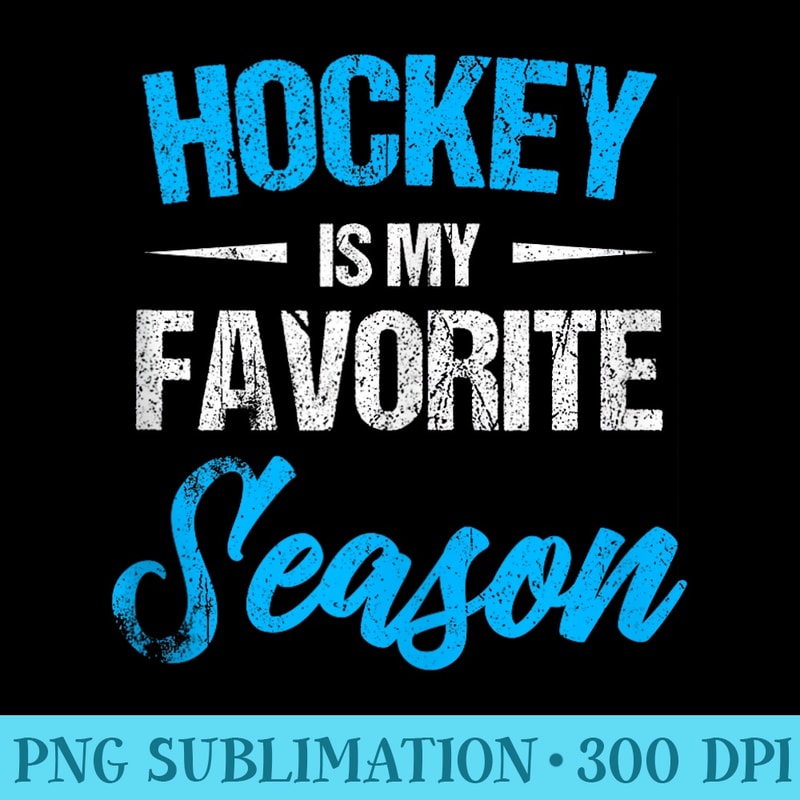 Mens Hockey Is My Favorite Season Funny Hockey Player Fan Lover - Shirt Vector Illustration - Boost Your Success with this Inspirational PNG Download