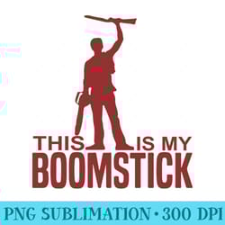 this is my boomstick shotgun chainsaw dead evil halloween - png art files