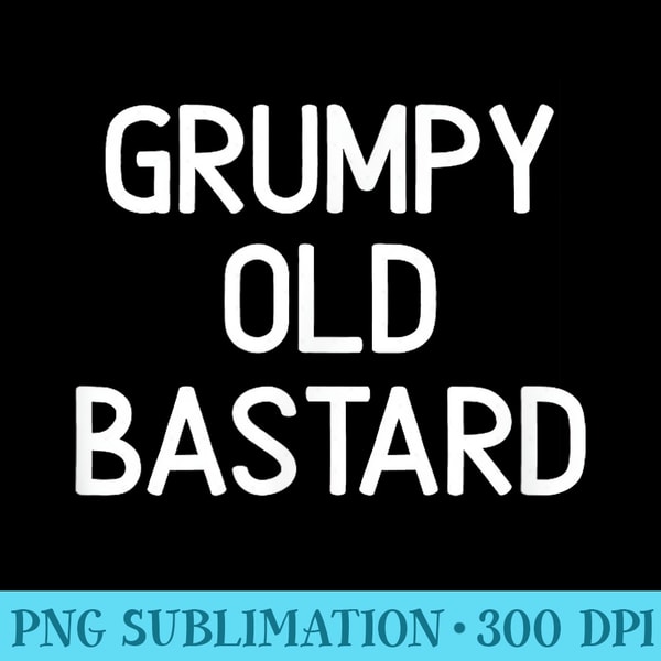 Funny, Grumpy Old Bastard, Joke Sarcastic Family - Mug Sublimation PNG - Stunning Sublimation Graphics
