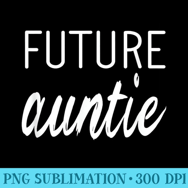 Future Auntie T for Aunt Pregnancy Reveal s - Transparent PNG Collection - Capture Imagination with Every Detail