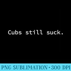 s cubs still suck funny and minimal - transparent png artwork