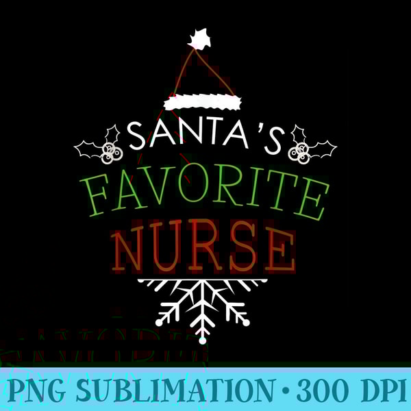 Santas Favorite Nurse Holiday Christmas Nursing - High Resolution PNG Artwork - Instant Access To Downloadable Files