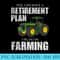 Retirement Plan Farming Funny Farmer Tractor Farm Humor - Download PNG Illustration - Instantly Transform Your Sublimation Projects