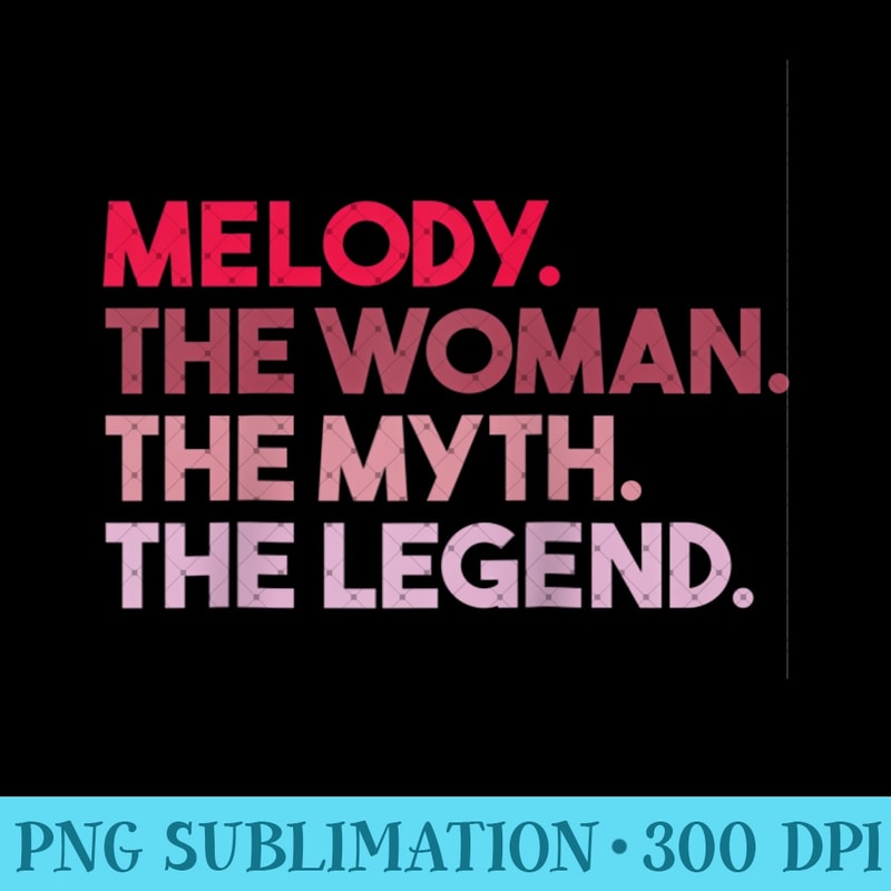 Melody The Woman The Myth The Legend Personalized Melody Raglan Baseball - PNG Prints - High Resolution And Print-Ready Designs