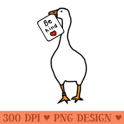 game goose of kindness says be kind - digital png artwork