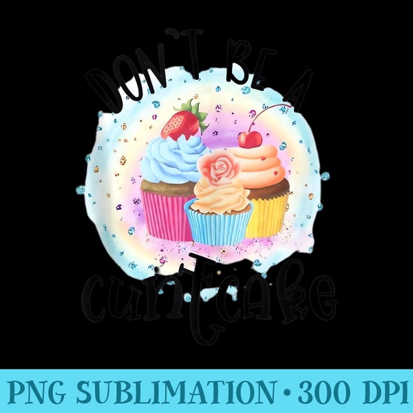 Dont Be A Cuntcake - Mug Sublimation PNG - Trendsetting And Modern Collections