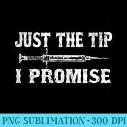 phlebotomy just the tip funny phlebotomist for nurse - high quality png download