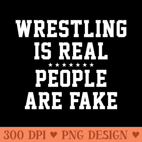 Wrestling is Real People are Fake 0876.jpg