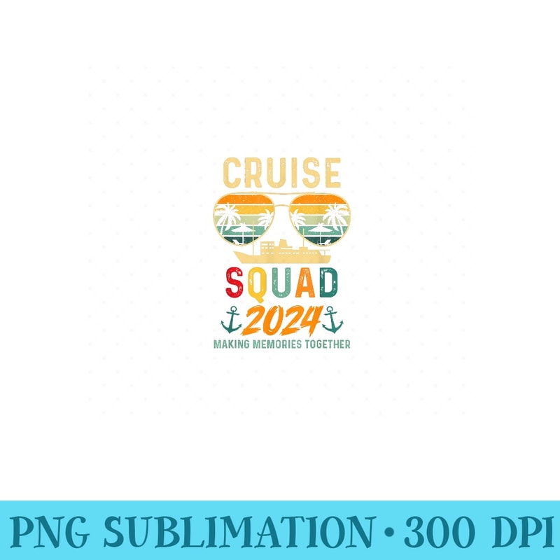 Cruise Squad 2024 Family Vacation Matching Group Summer - Digital PNG Downloads - Eco Friendly And Sustainable Digital Products