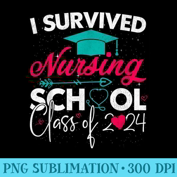 I Survived Nursing School Class Of 2024 Nurse Graduation - D | Inspire ...