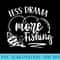 Less Drama More Fishing Sayings Fish Fisherman Fisher Premium - Download Transparent PNG - Perfect for Creative Projects