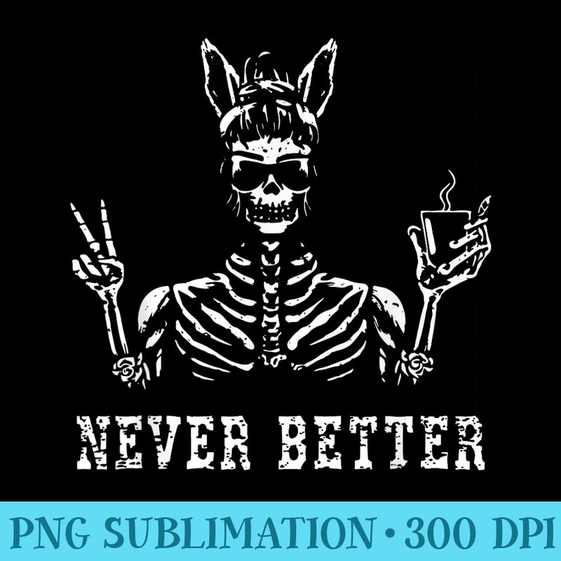 Bunny Skeleton Skull Sunglasses Drinking Coffee Never Better - PNG Graphic Resource - Lifetime Access To Purchased Files