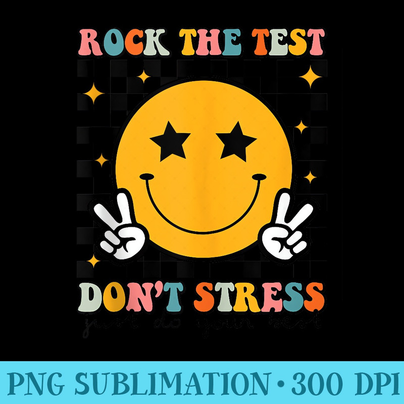 Rock The Test Dont Stress Motivational Test Day Teacher - Unique PNG Artwork - Perfect for Sublimation Mastery