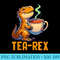 Tea Rex Funny Cute T Rex Tea Pun Dinosaur Tea Lover Drinker - Shirt Design PNG - Unleash Your Inner Rebellion