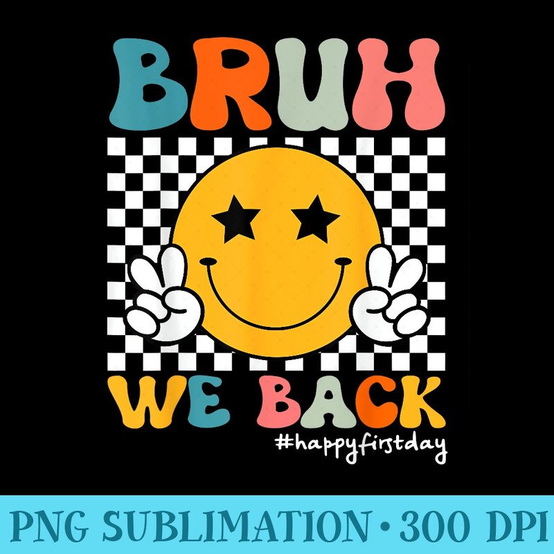 Retro Smile Face Bruh We Back To School Teachers Girls - Shirt Design PNG - High Resolution And Print-Ready Designs
