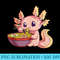 Ramen Axolotl Kawaii Anime Japanese Food ns Girls - PNG Transparent Background Download - Unique And Exclusive Designs