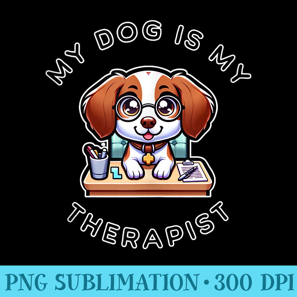 My Dog is my Therapist Kawaii Brittany by MCS - PNG Clipart Download - Limited Edition And Exclusive Designs
