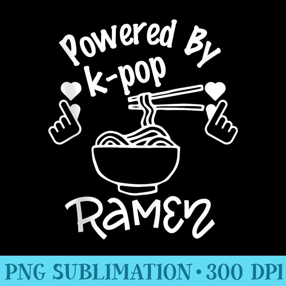 Powered By KPop And Ramen, Kpop Korean Ramen Noodle Lover - PNG Download Transparent Background - Premium Quality PNG Artwork