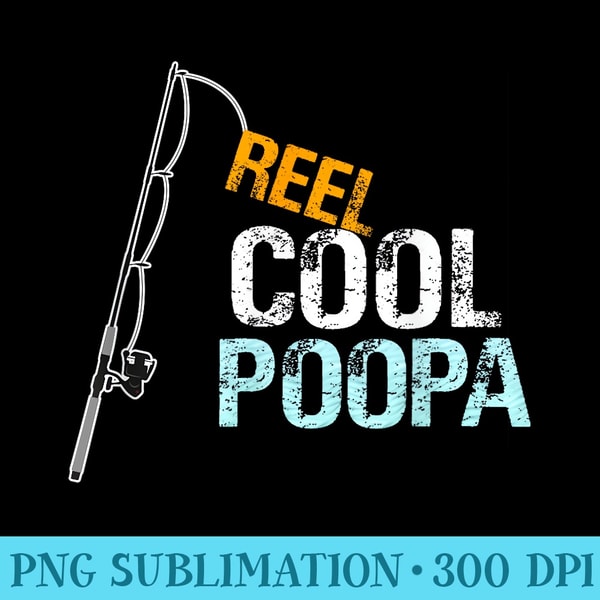 Reel Cool Poopa For Grandpa from Granddaughter Grandson - Printable PNG Images - Unleash Your Inner Rebellion