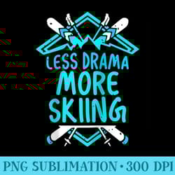 less drama more skiing winter sports skier ski skiers raglan baseball - download high resolution png