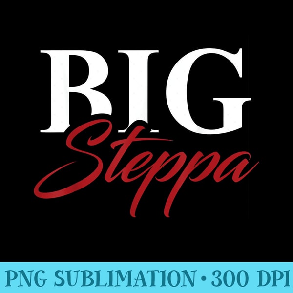 Big Steppa - Download PNG Files - Premium Quality PNG Artwork