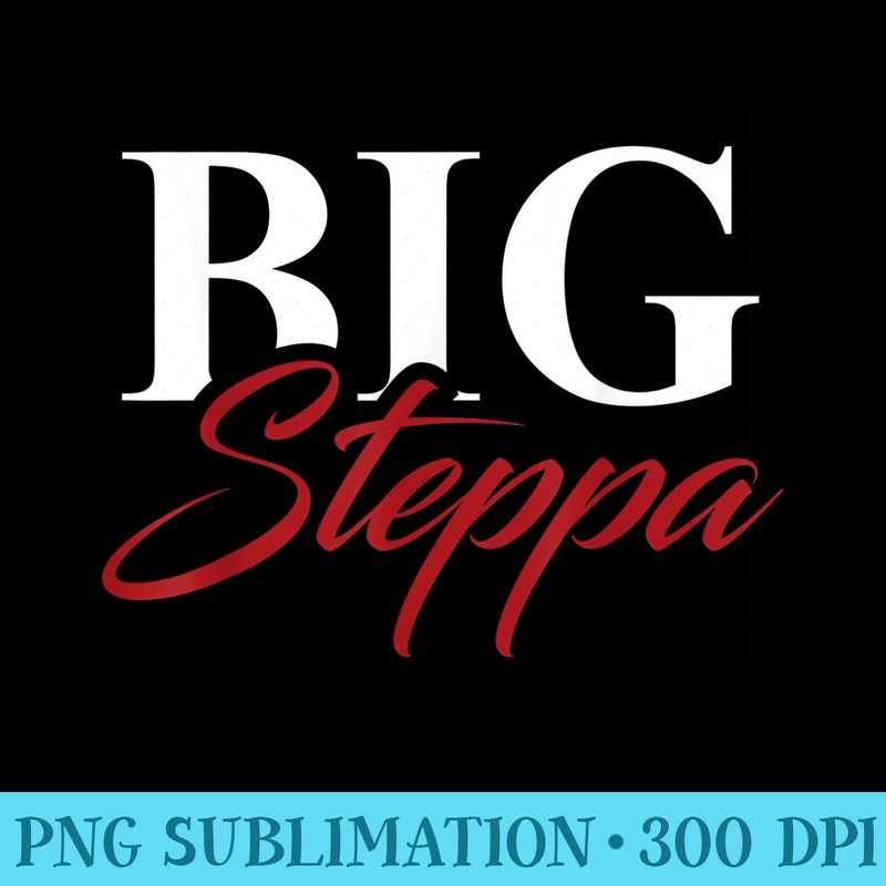 Big Steppa - Download PNG Files - Premium Quality PNG Artwork
