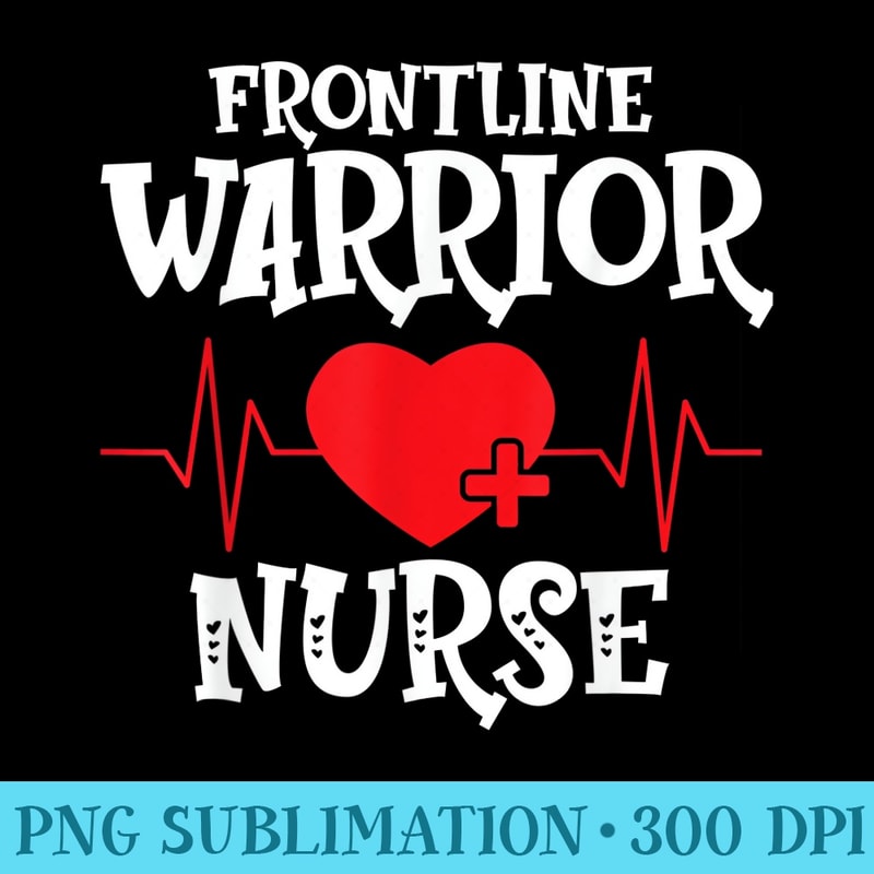 Frontline Warrior Nurse - Transparent Shirt Design - Eco Friendly And Sustainable Digital Products