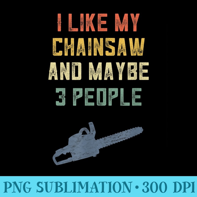 Retro Logging Gear Men Chainsaw Logger Arborist Woodworking - High Quality PNG Files - Defying the Norms