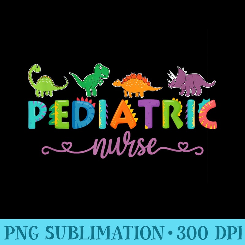 PICU Pediatric Nurse Dinosaurs Peds Nurse - Transparent PNG Artwork - Bring Your Designs to Life