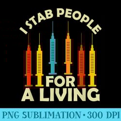 i stab people for a living phlebotomy nursing funny - download transparent artwork