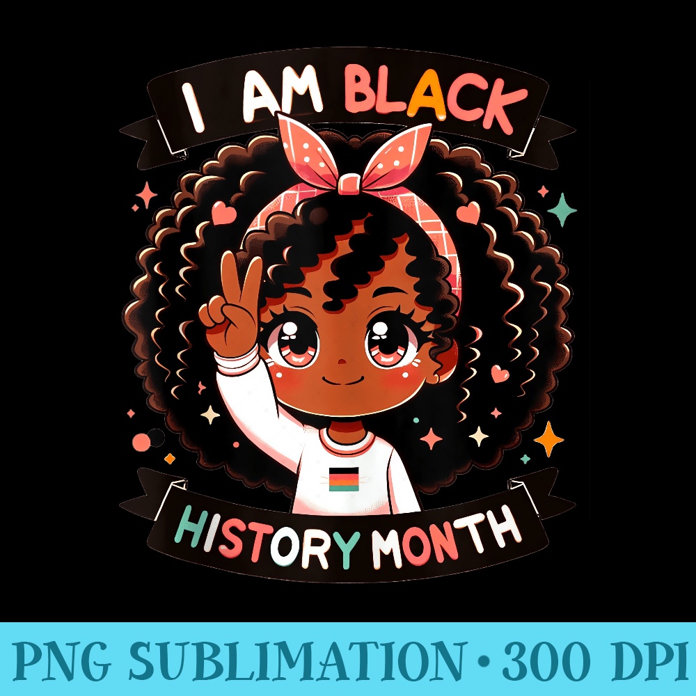I Am Black History Month Kawaii Anime Afro American Girl - High Quality PNG Files - Bring Your Designs to Life