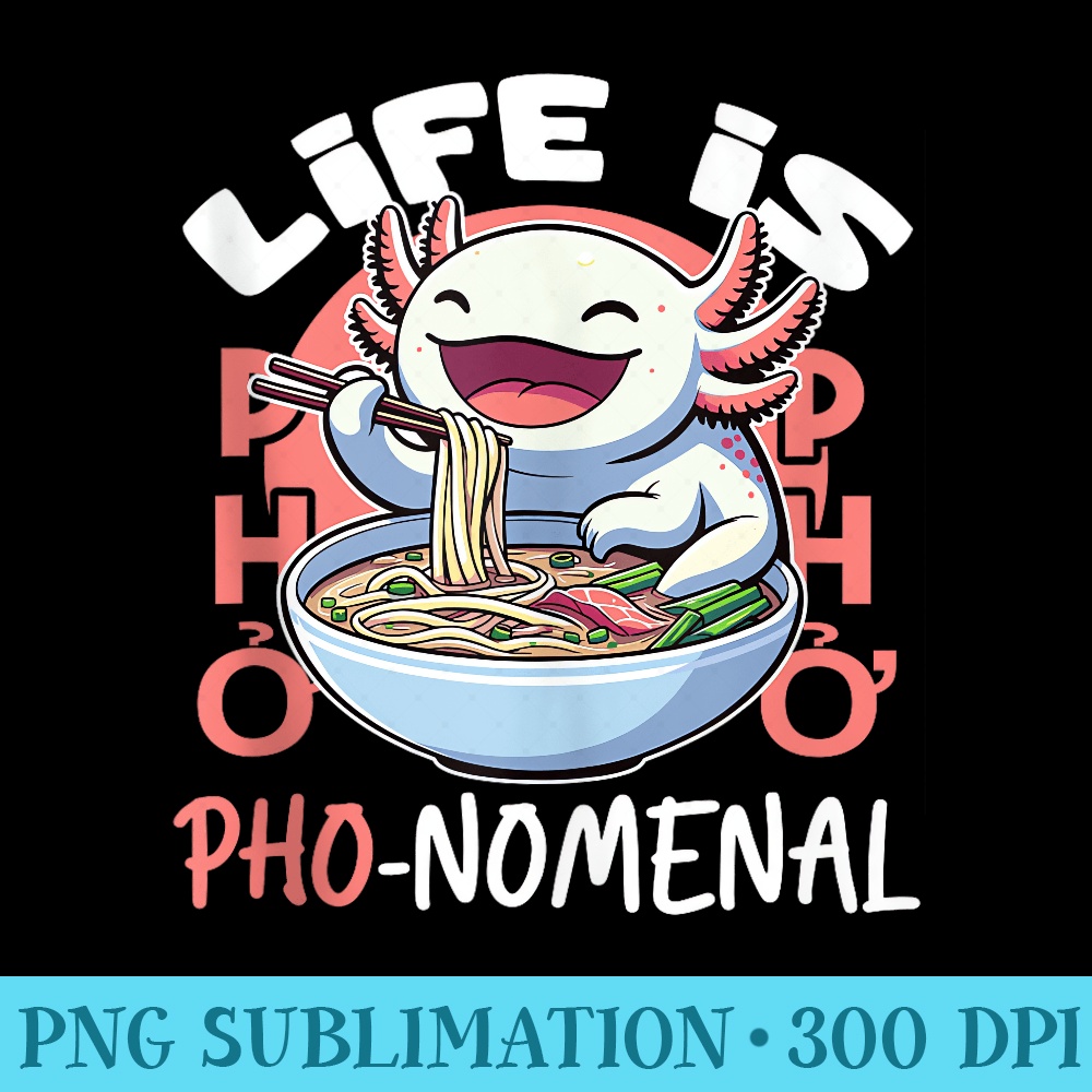 Pho Axolotl Kawaii Pho Bowl Vietnamese Noodles Food Pun - High Resolution PNG Designs - Create with Confidence